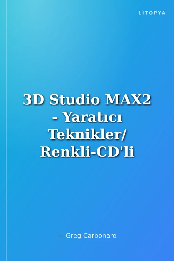 3D Studio MAX2 - Yaratıcı Teknikler/ Renkli-CD'li