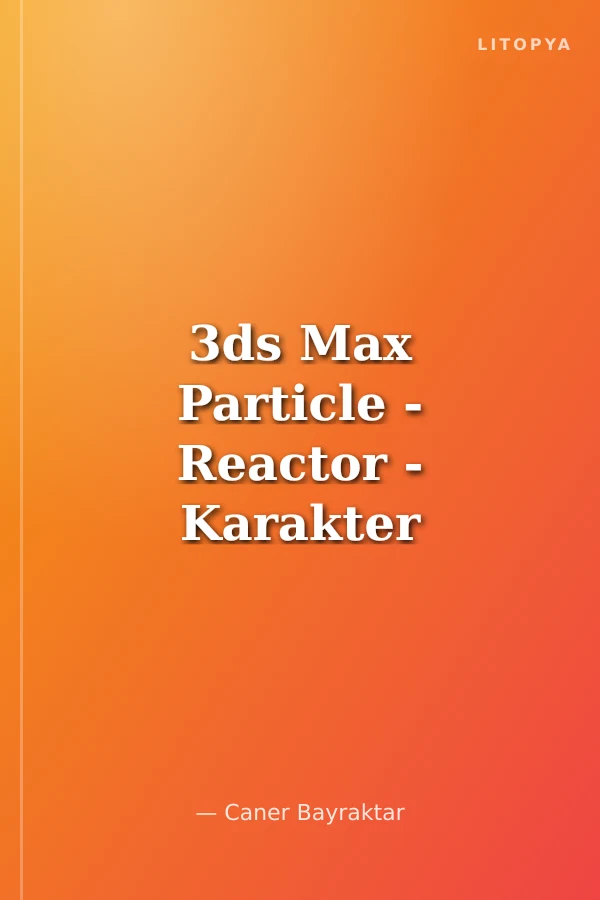 3ds Max Particle - Reactor - Karakter Animasyonu
