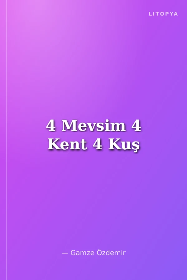 4 Mevsim 4 Kent 4 Kuş