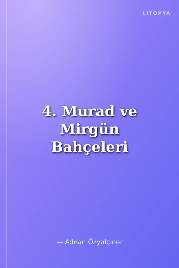 4. Murad ve Mirgün Bahçeleri