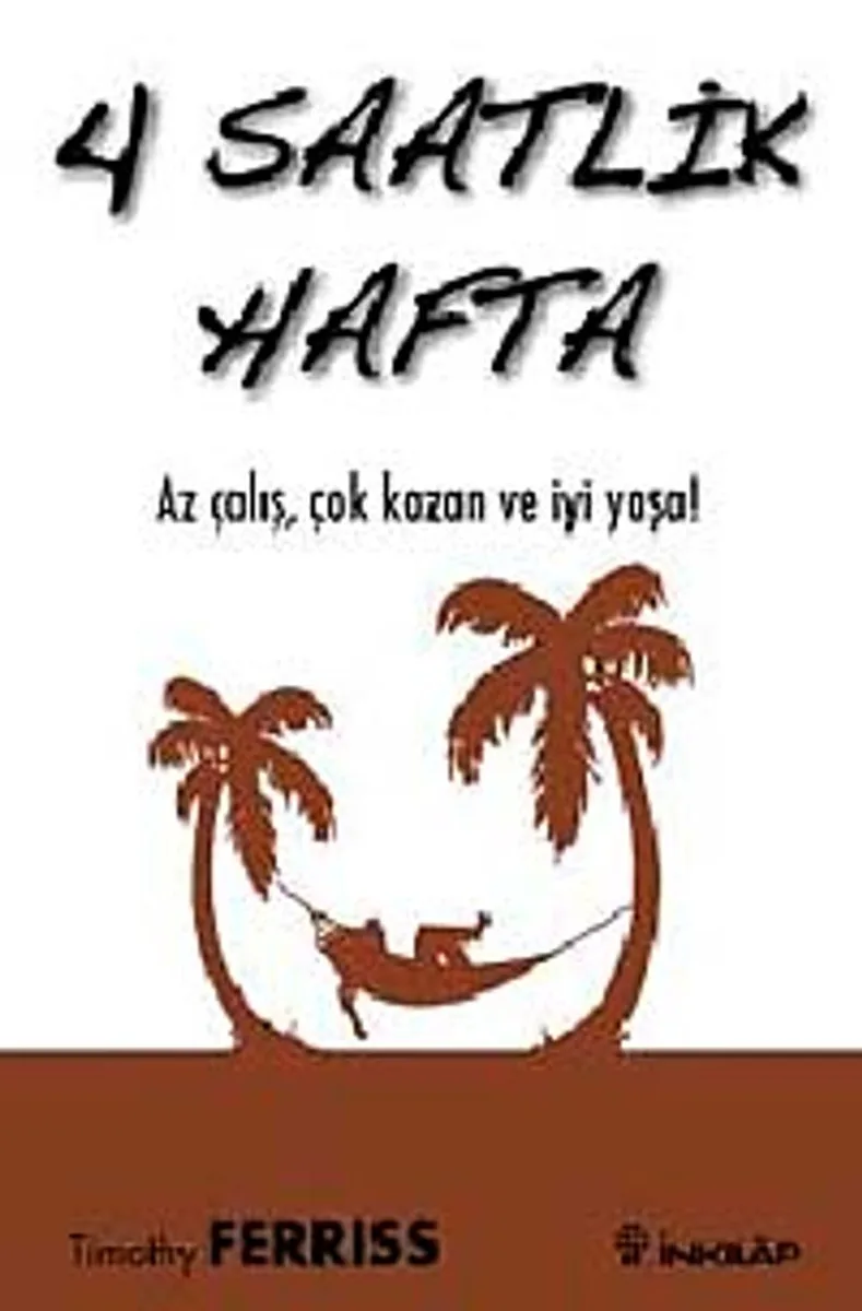 4 Saatlik Hafta Az Çalış, Çok Kazan ve İyi Yaşa!