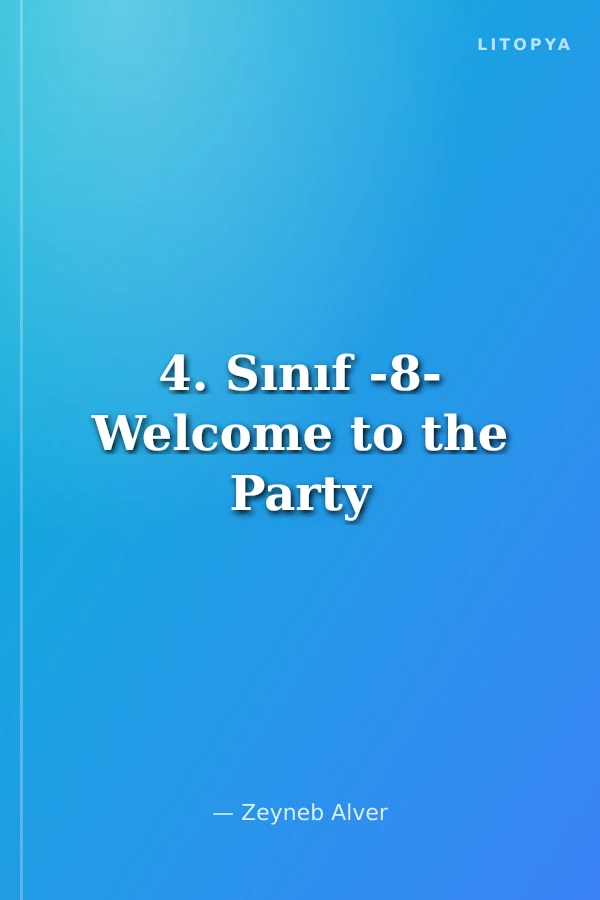 4. Sınıf -8- Welcome to the Party