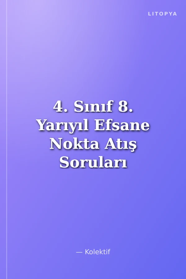 4. Sınıf 8. Yarıyıl Efsane Nokta Atış Soruları (Kod:821)