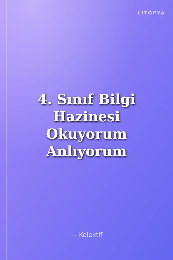 4. Sınıf Bilgi Hazinesi Okuyorum Anlıyorum