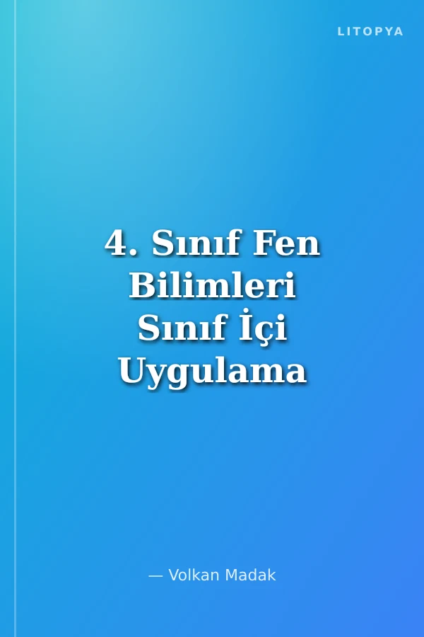 4. Sınıf Fen Bilimleri Sınıf İçi Uygulama Kitabı