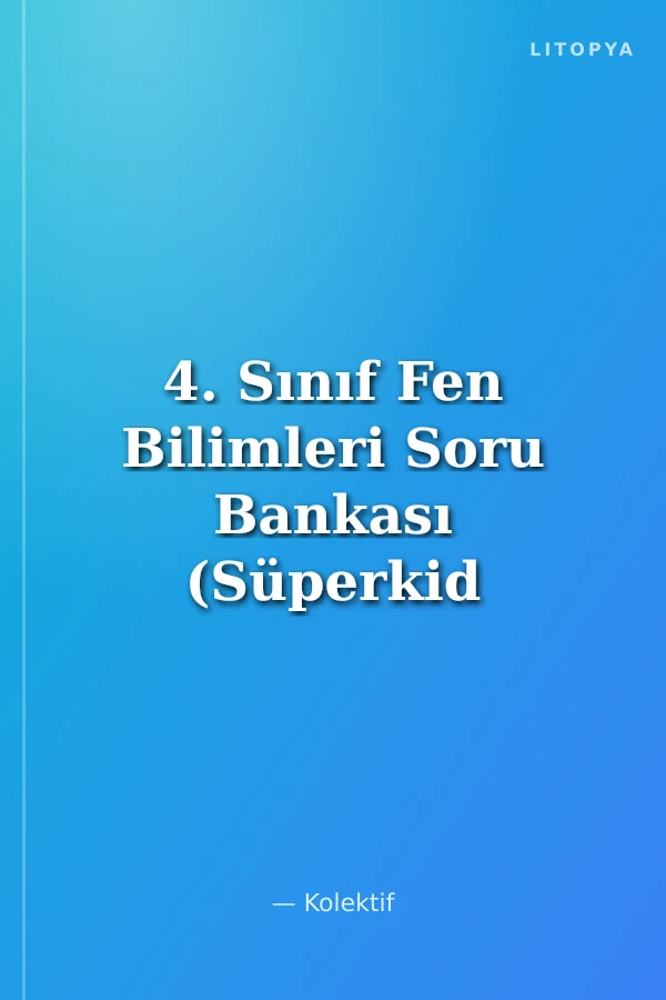 4. Sınıf Fen Bilimleri Soru Bankası (Süperkid Serisi)
