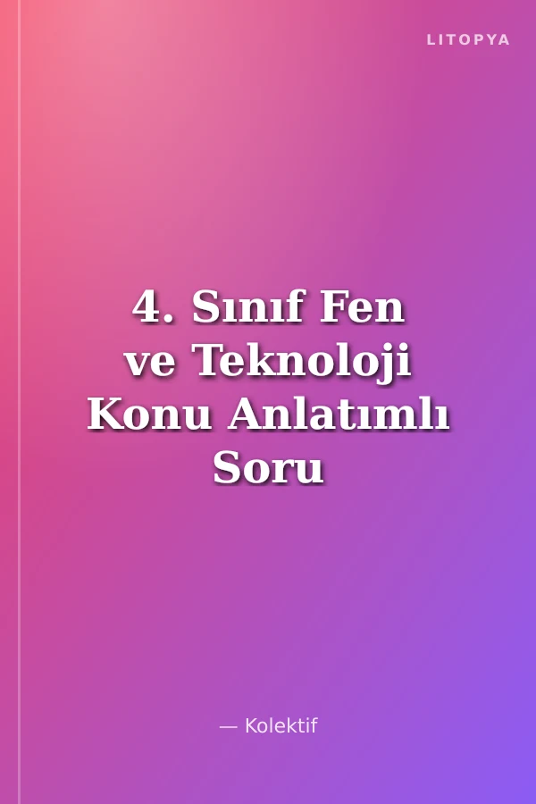 4. Sınıf Fen ve Teknoloji Konu Anlatımlı Soru Bankası