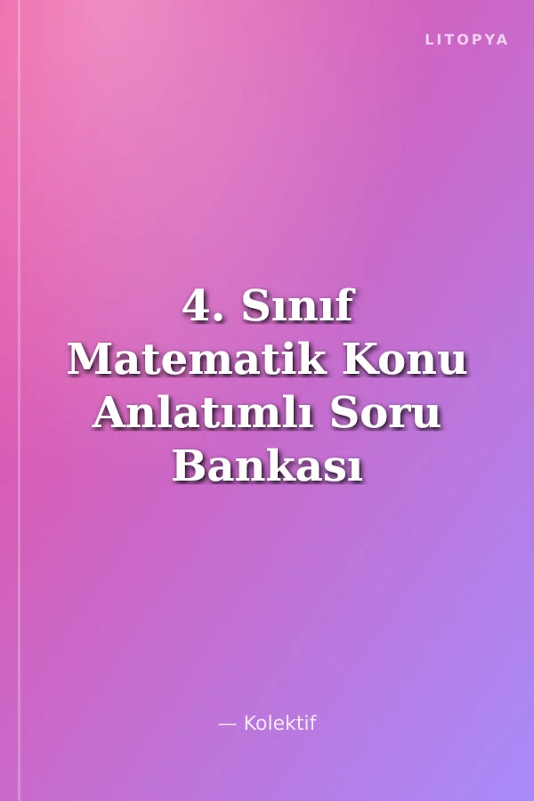 4. Sınıf Matematik Konu Anlatımlı Soru Bankası