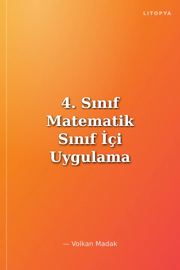 4. Sınıf Matematik Sınıf İçi Uygulama Kitabı