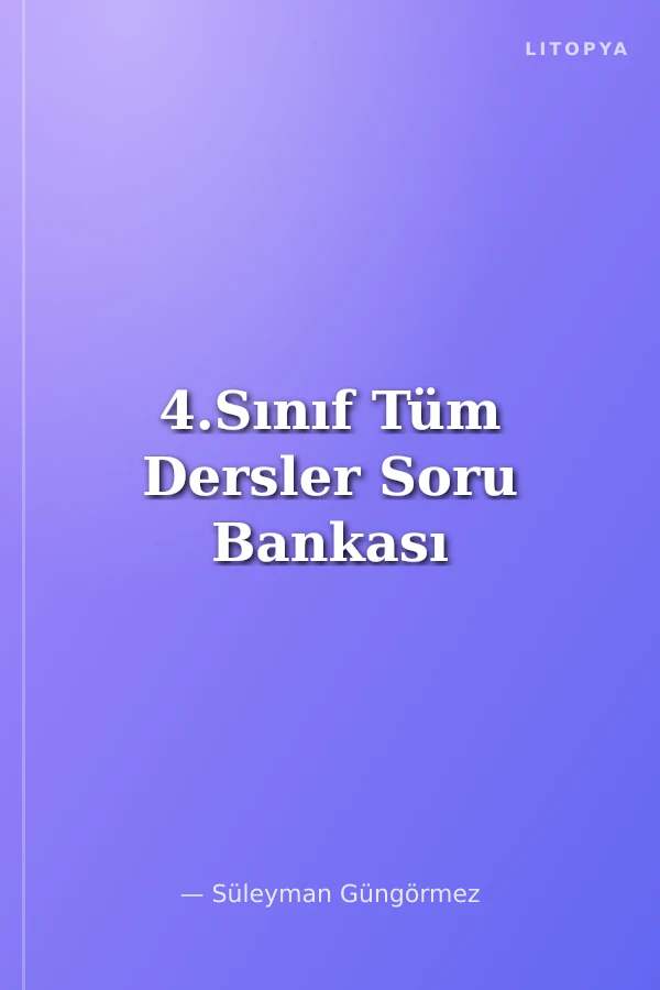 4.Sınıf Tüm Dersler Soru Bankası
