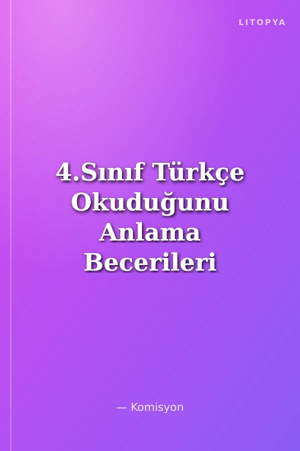 4.Sınıf Türkçe Okuduğunu Anlama Becerileri