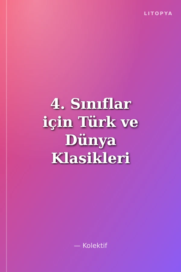 4. Sınıflar için Türk ve Dünya Klasikleri