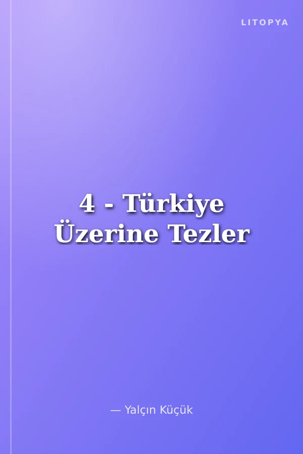 4 - Türkiye Üzerine Tezler