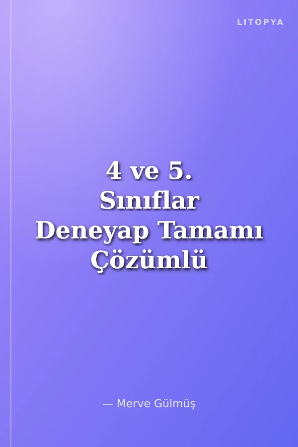4 ve 5. Sınıflar Deneyap Tamamı Çözümlü 5 Fasikül Deneme