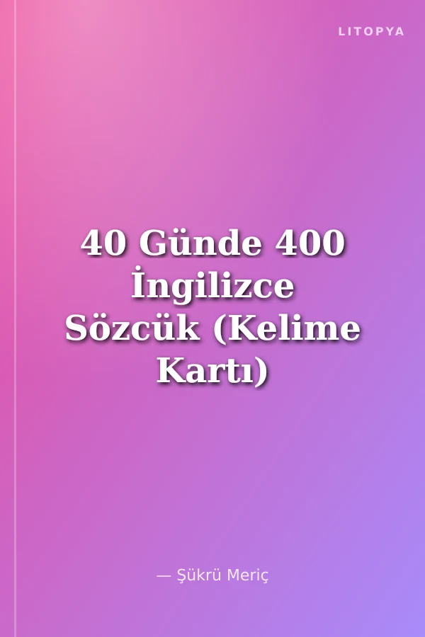 40 Günde 400 İngilizce Sözcük (Kelime Kartı)