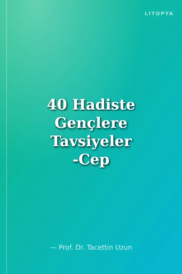 40 Hadiste Gençlere Tavsiyeler -Cep Boy-