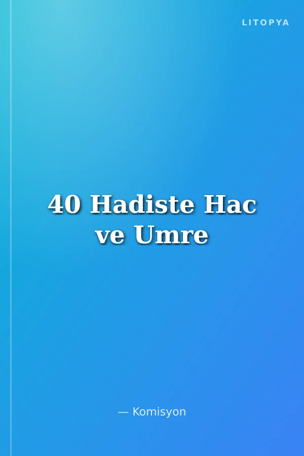 40 Hadiste Hac ve Umre
