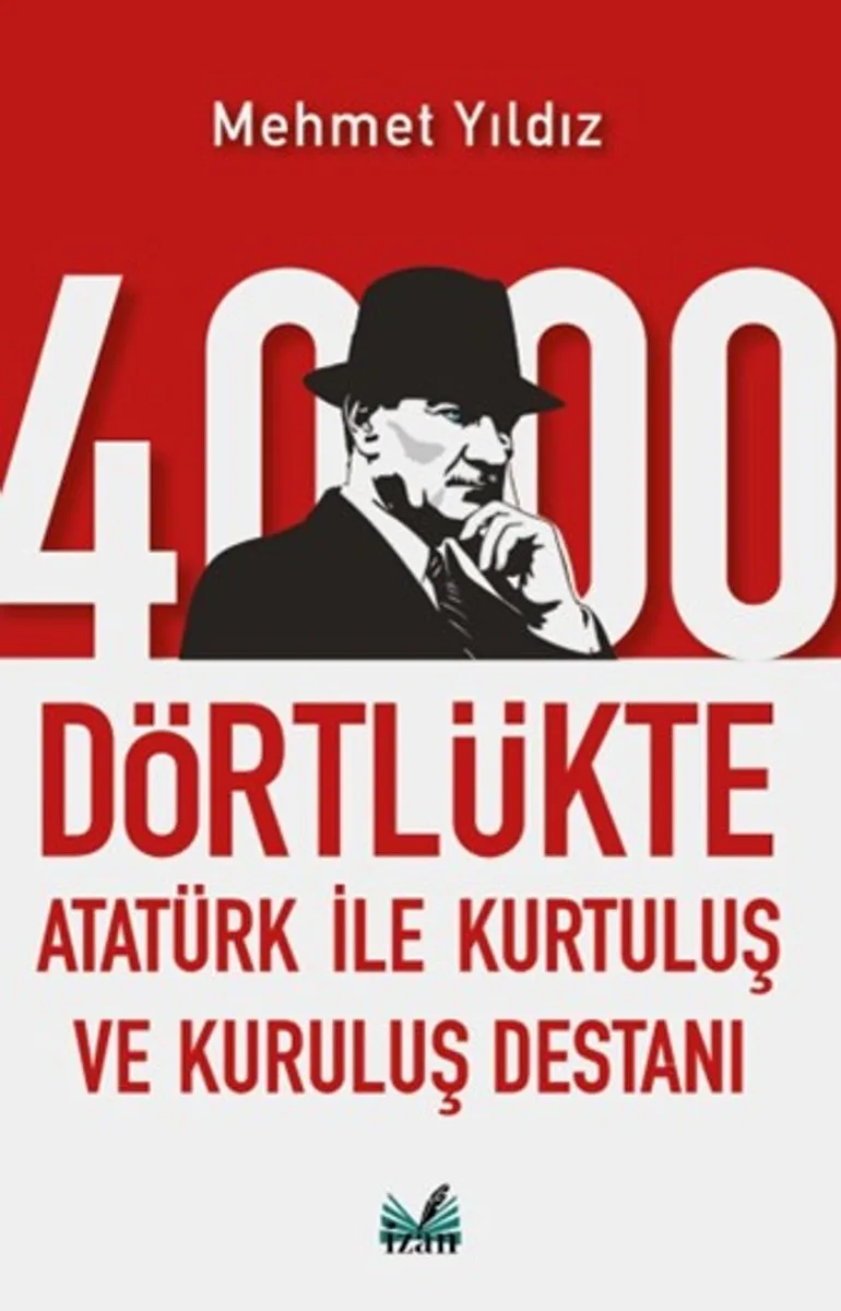 4000 Dörtlükte Atatürk İle Kurtuluş ve Kuruluş Destanı