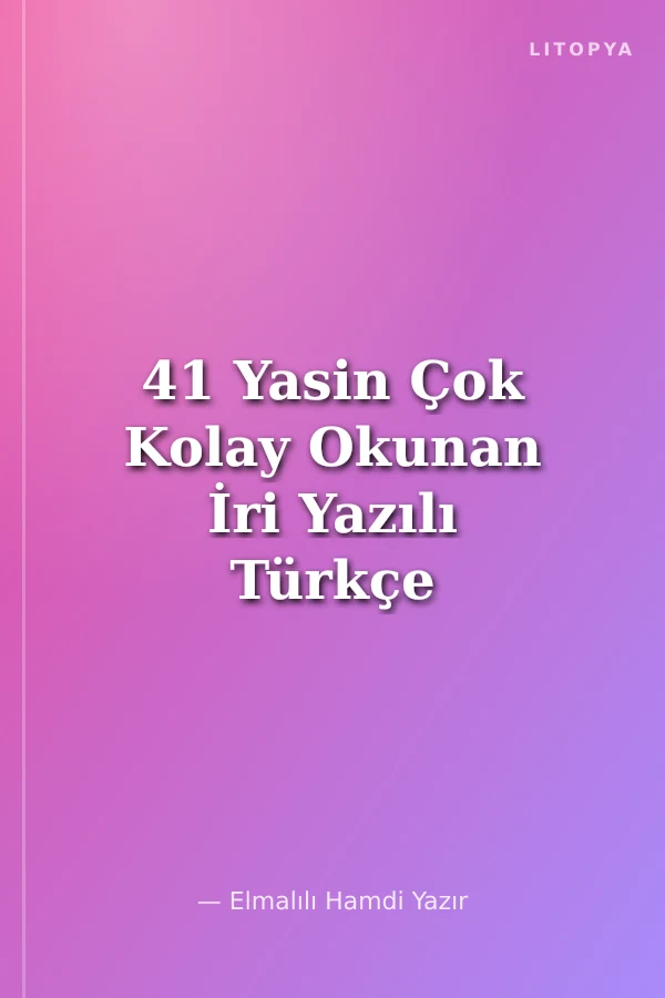 41 Yasin Çok Kolay Okunan İri Yazılı Türkçe Okunuşları ve Açıklamaları (Kod:K64)