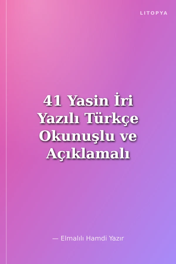 41 Yasin İri Yazılı Türkçe Okunuşlu ve Açıklamalı -Fihristli (Kod:K003)