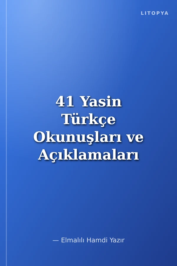 41 Yasin Türkçe Okunuşları ve Açıklamaları