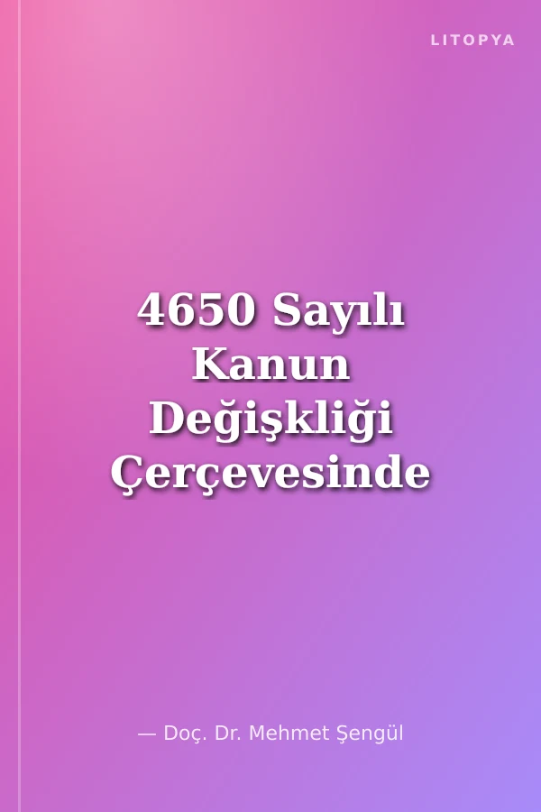 4650 Sayılı Kanun Değişkliği Çerçevesinde Tapuya Kayıtlı Olmayan Taşınmazların Kamulaştırılması