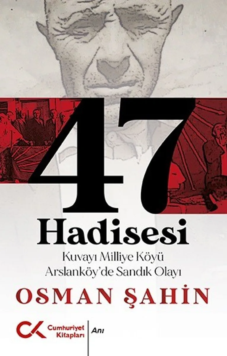 47 Hadisesi Kuvayı Milliye Köyü Arslanköy'de Sandık Olayı
