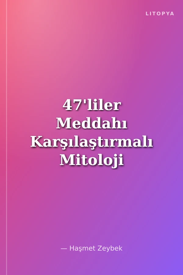47'liler Meddahı Karşılaştırmalı Mitoloji