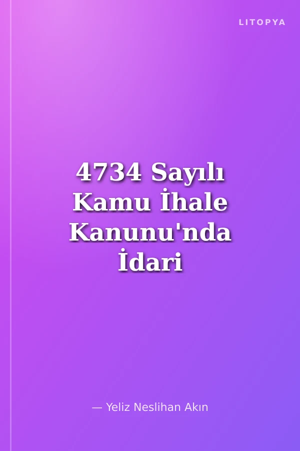 4734 Sayılı Kamu İhale Kanunu'nda İdari Başvuru Yolları ve Başvuru Ehliyeti