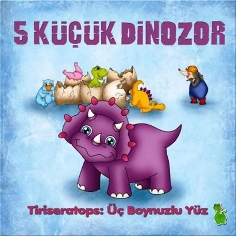 5 Küçük Dinazor Tiriseratops: Üç Boynuzlu Yüz