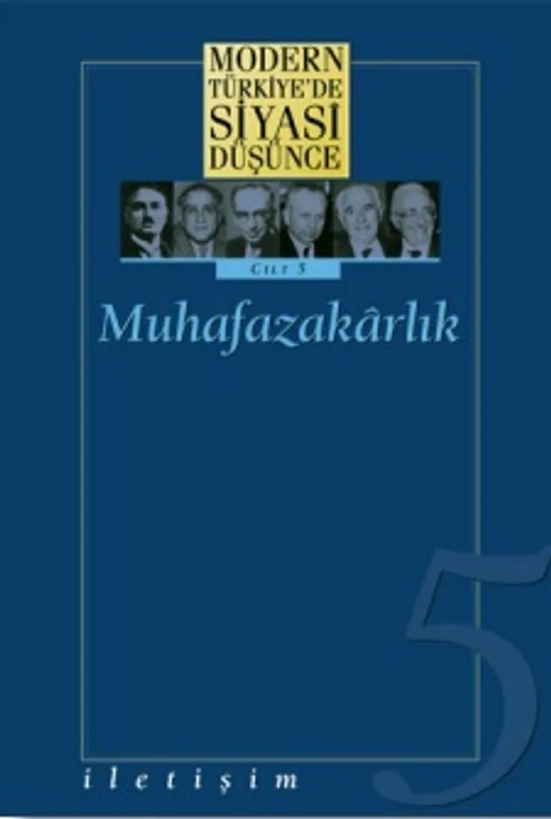 5 - Muhafazakarlık (Ciltli) Modern Türkiye&acute;de Siyasi Düşünce
