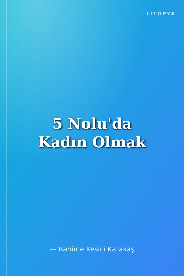 5 Nolu'da Kadın Olmak