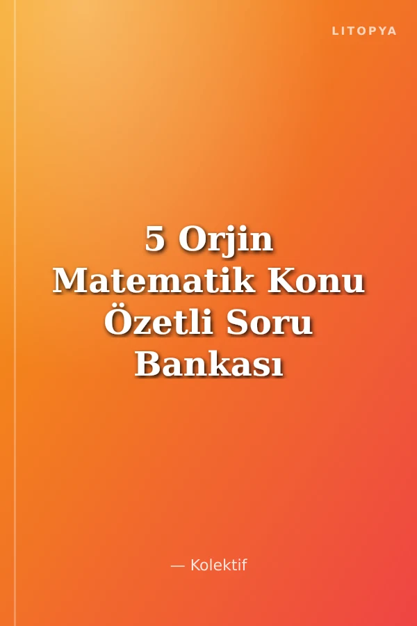 5 Orjin Matematik Konu Özetli Soru Bankası