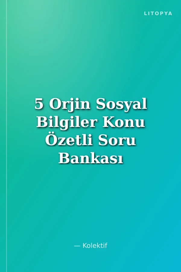 5 Orjin Sosyal Bilgiler Konu Özetli Soru Bankası