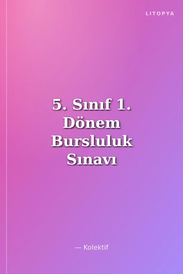 5. Sınıf 1. Dönem Bursluluk Sınavı Soru Bankası