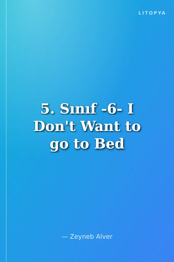 5. Sınıf -6- I Don't Want to go to Bed