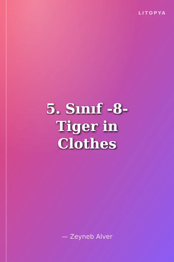 5. Sınıf -8- Tiger in Clothes