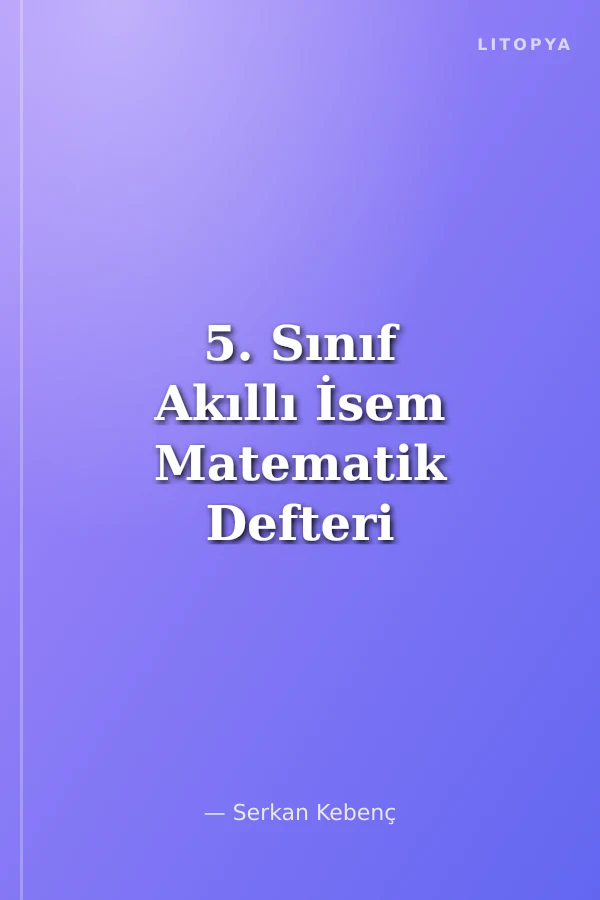 5. Sınıf Akıllı İsem Matematik Defteri