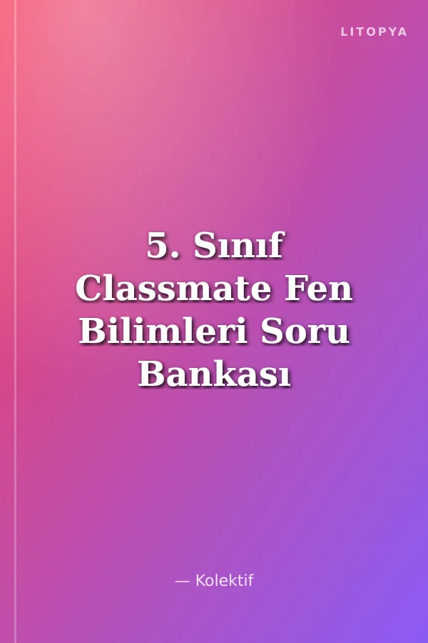 5. Sınıf Classmate Fen Bilimleri Soru Bankası Hakkında Bilgiler