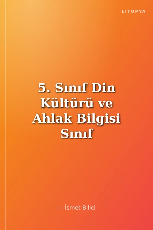 5. Sınıf Din Kültürü ve Ahlak Bilgisi Sınıf İçi Uygulama Kılavuzu