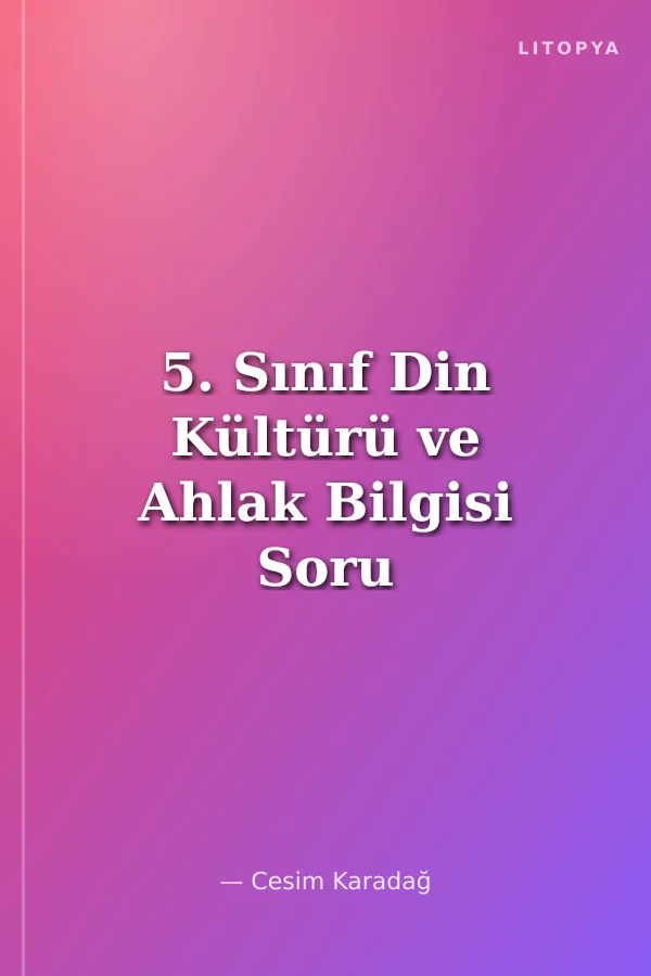 5. Sınıf Din Kültürü ve Ahlak Bilgisi Soru Bankası