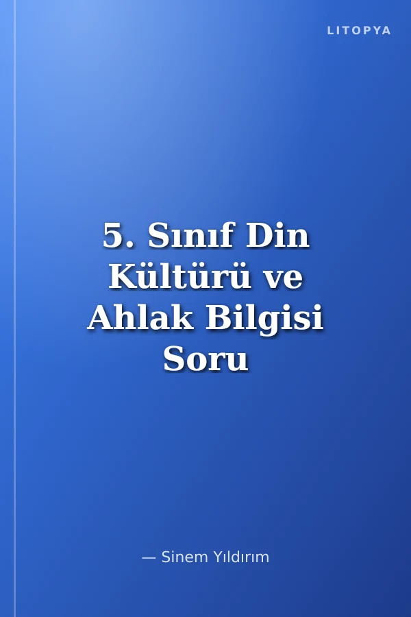 5. Sınıf Din Kültürü ve Ahlak Bilgisi Soru Bankası