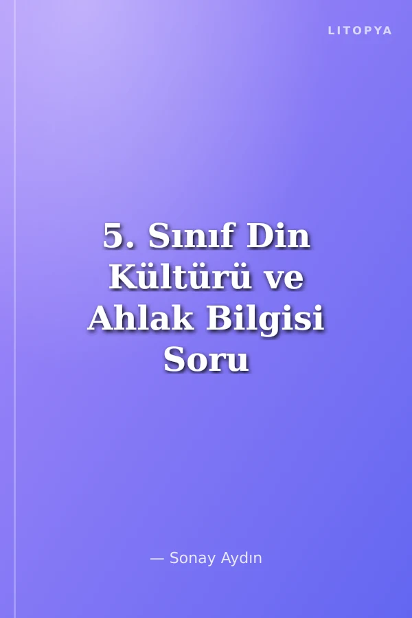5. Sınıf Din Kültürü ve Ahlak Bilgisi Soru Bankası