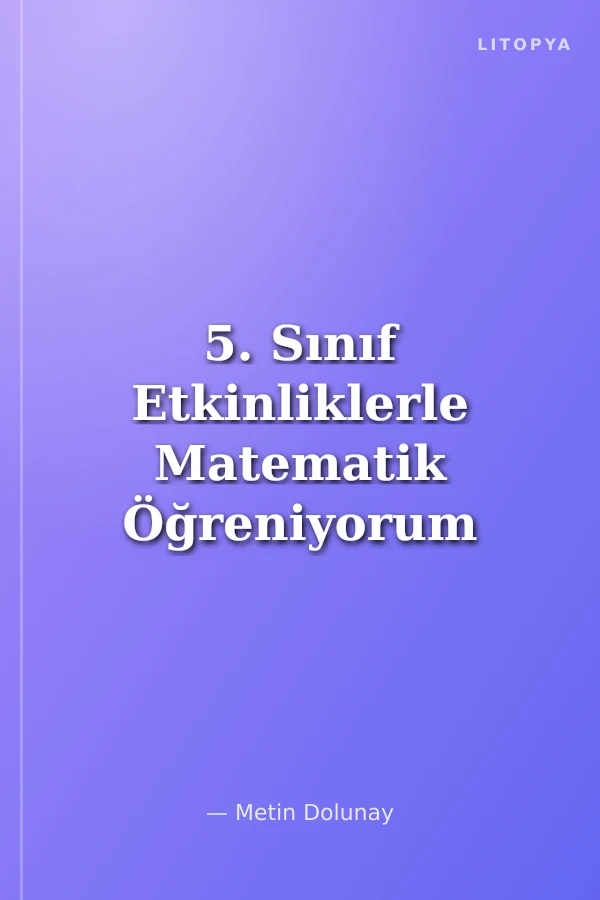 5. Sınıf Etkinliklerle Matematik Öğreniyorum