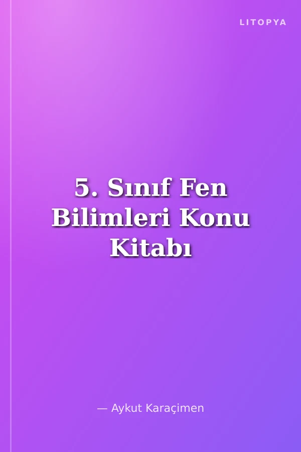 5. Sınıf Fen Bilimleri Konu Kitabı