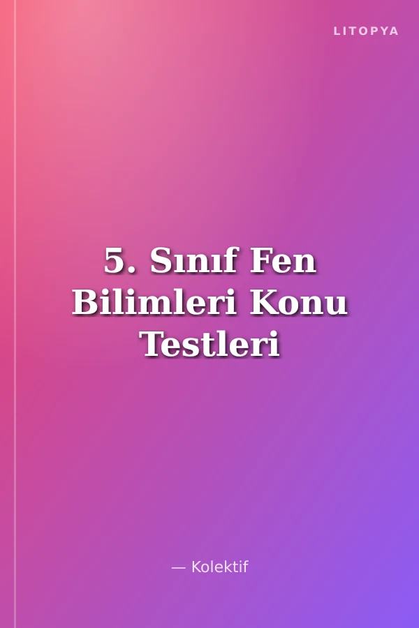 5. Sınıf Fen Bilimleri Konu Testleri