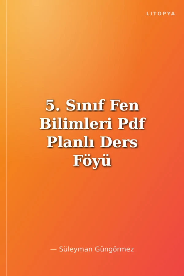 5. Sınıf Fen Bilimleri Pdf Planlı Ders Föyü