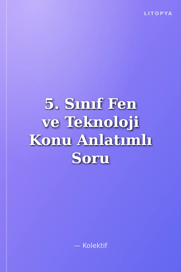 5. Sınıf Fen ve Teknoloji Konu Anlatımlı Soru Bankası