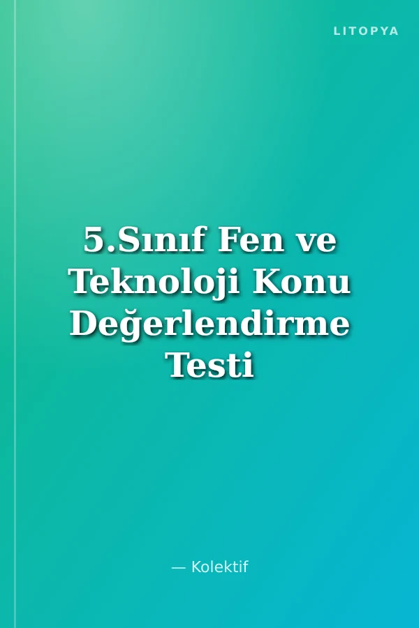 5.Sınıf Fen ve Teknoloji Konu Değerlendirme Testi