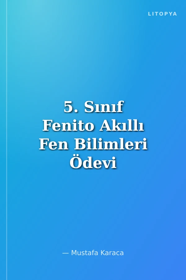 5. Sınıf Fenito Akıllı Fen Bilimleri Ödevi